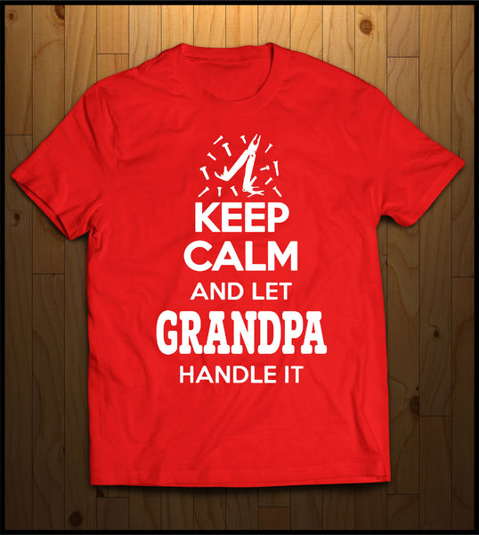 Keep Calm and Let Grandpa Handle it