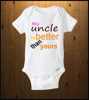 My Uncle is better than yours (Baby Onesie)