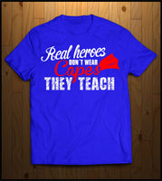 Real Heroes don't wear a cape, they teach