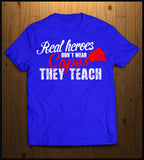Real Heroes don't wear a cape, they teach