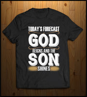 Todays Forecast, GOD Reigns and the SON Shines