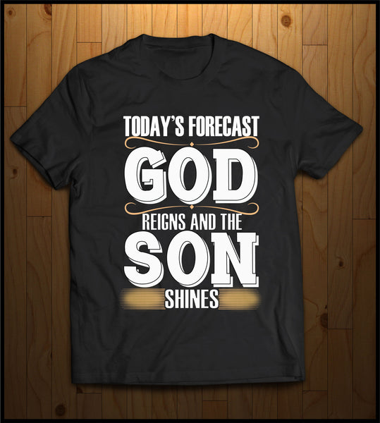 Todays Forecast, GOD Reigns and the SON Shines
